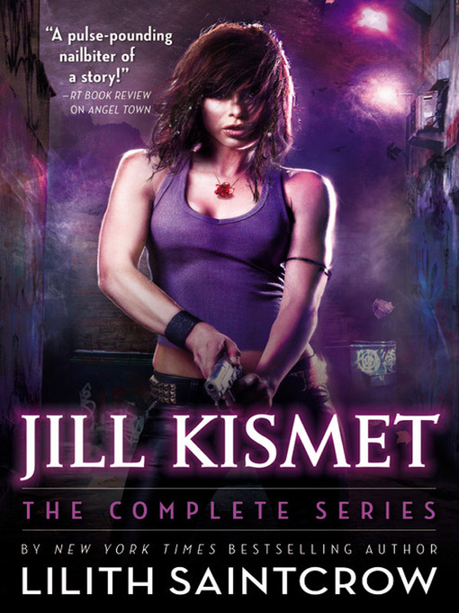 Title details for Jill Kismet: The Complete Series by Lilith Saintcrow - Available